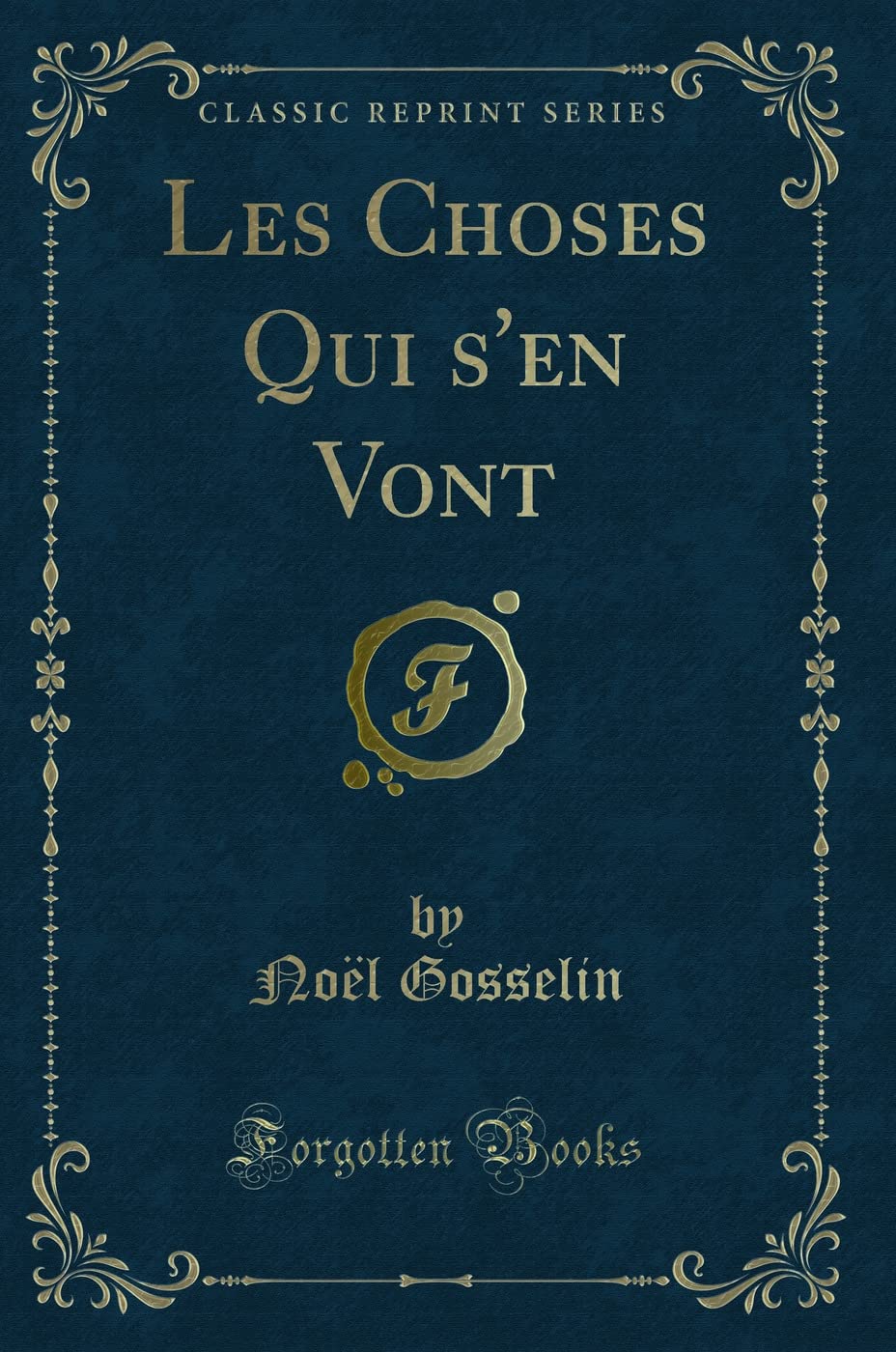 Les Choses Qui s'En Vont (Classic Reprint) book