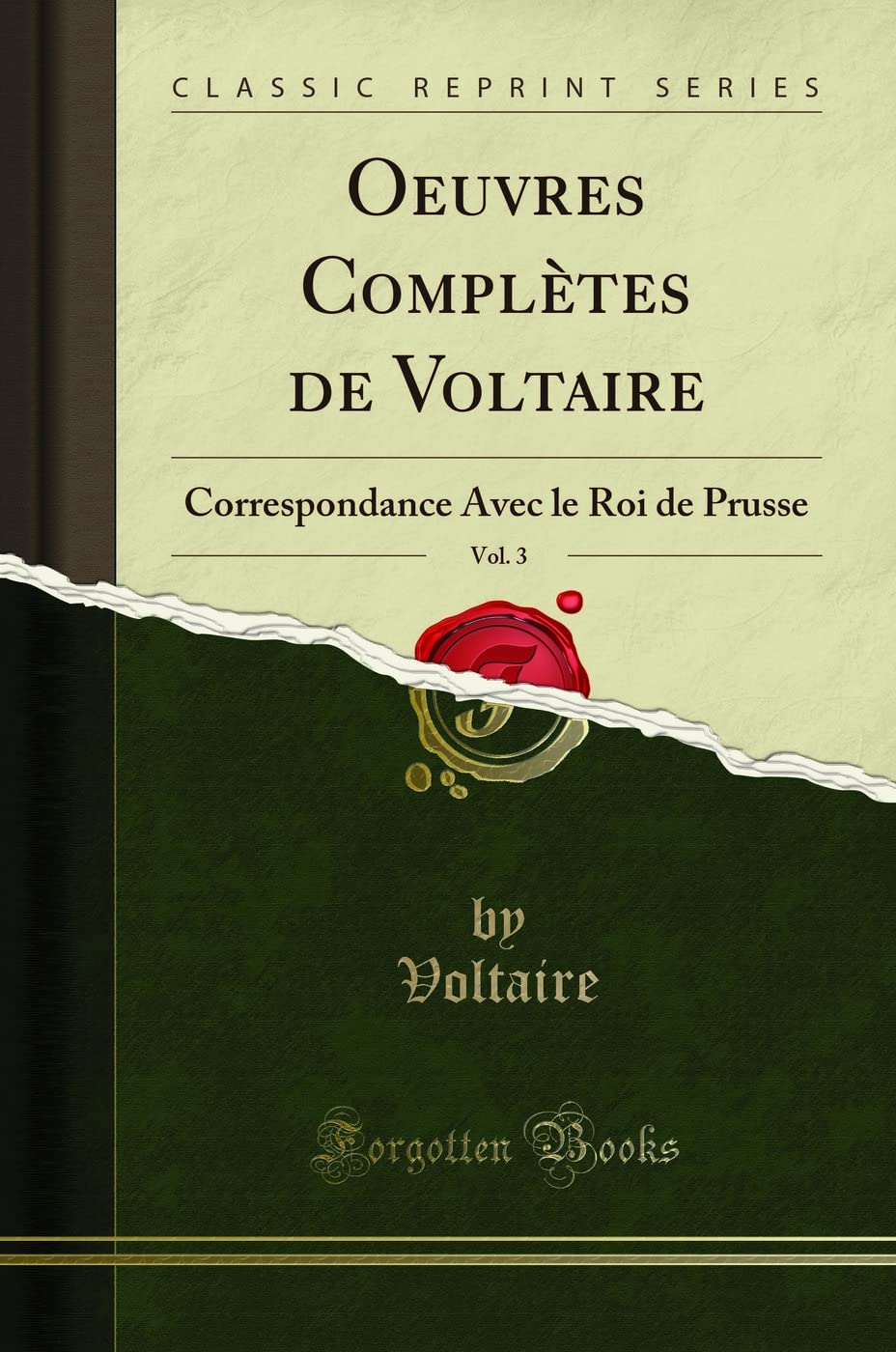 Oeuvres Complètes de Voltaire, Vol. 3: Correspondance Avec Le Roi de Prusse (Classic Reprint) book