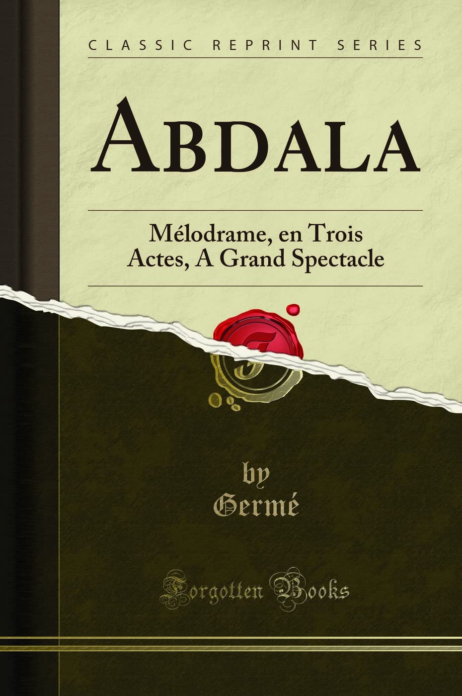Abdala: Mélodrame, En Trois Actes, a Grand Spectacle (Classic Reprint) book