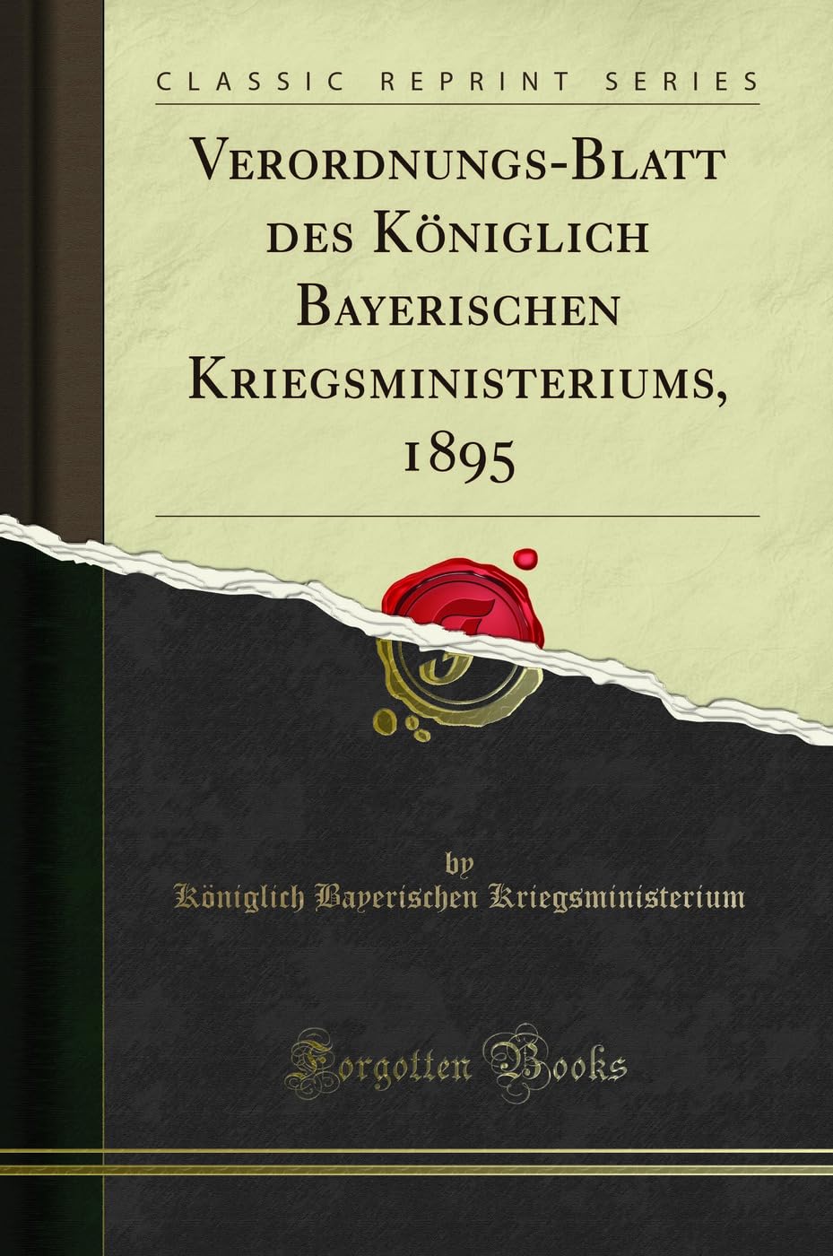 Verordnungs-Blatt des Königlich Bayerischen Kriegsministeriums, 1895 (Classic Reprint) Social Sciences