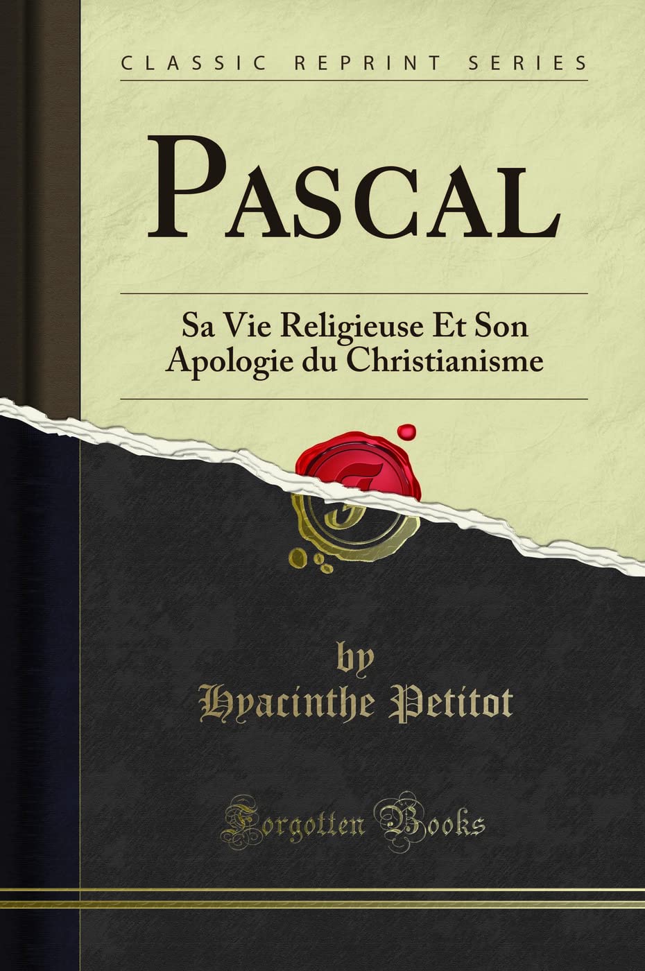 Pascal (Classic Reprint): Sa Vie Religieuse Et Son Apologie du Christianisme book