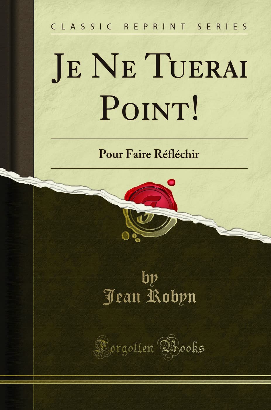 Je Ne Tuerai Point!: Pour Faire Réfléchir (Classic Reprint) book