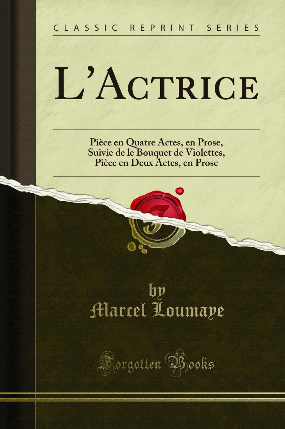 L'Actrice: Pièce En Quatre Actes, En Prose, Suivie de Le Bouquet de Violettes, Pièce En Deux Actes, En Prose (Classic Reprint) book