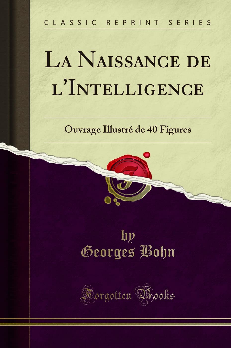 La Naissance de l'Intelligence: Ouvrage Illustré de 40 Figures (Classic Reprint) book