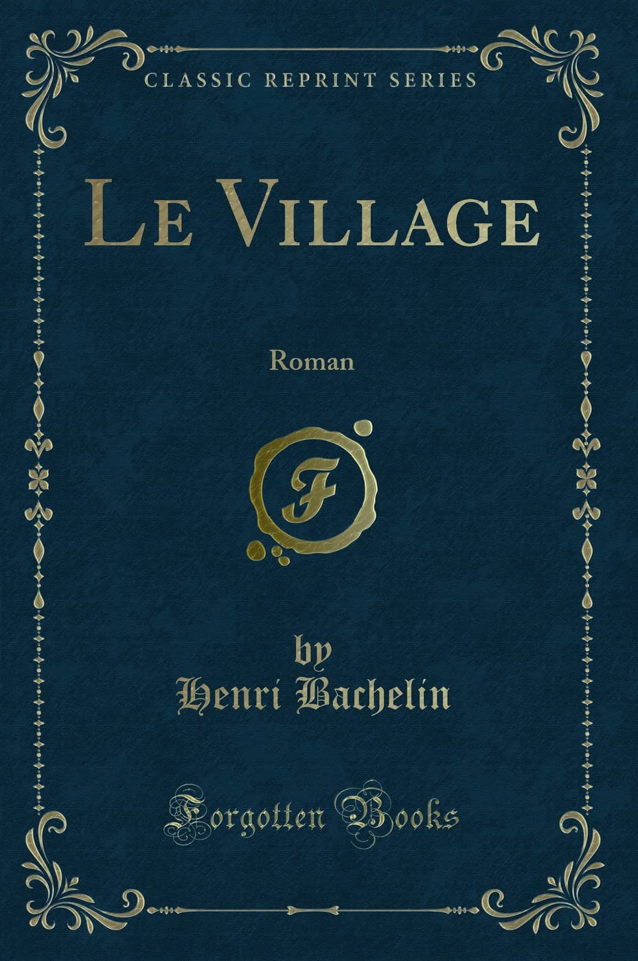 Le Village: Roman (Classic Reprint) book