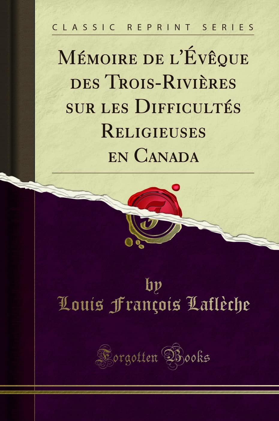 Mémoire de l'Évèque Des Trois-Rivières Sur Les Difficultés Religieuses En Canada (Classic Reprint) book