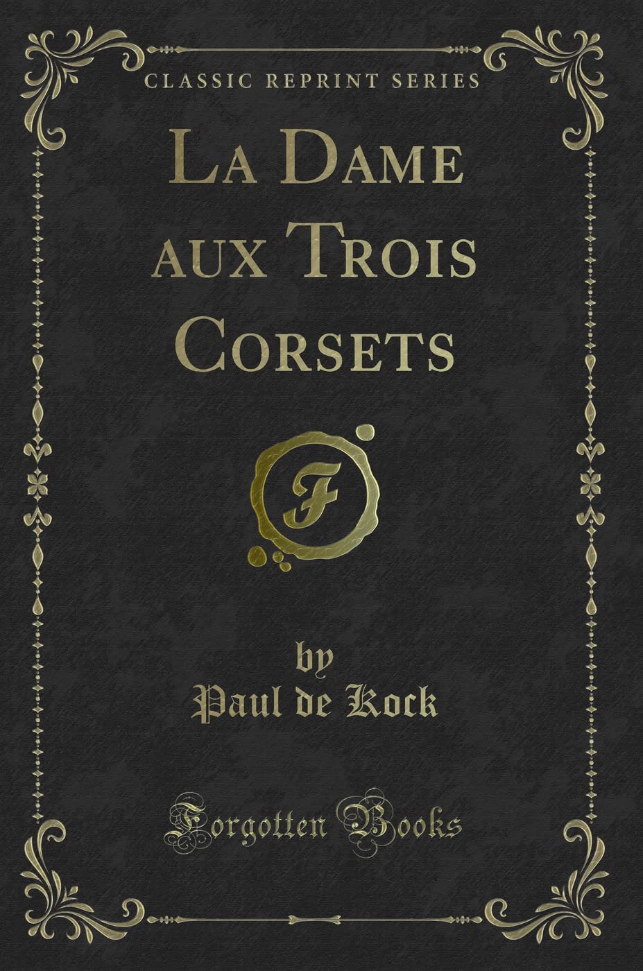 La Dame Aux Trois Corsets (Classic Reprint) book