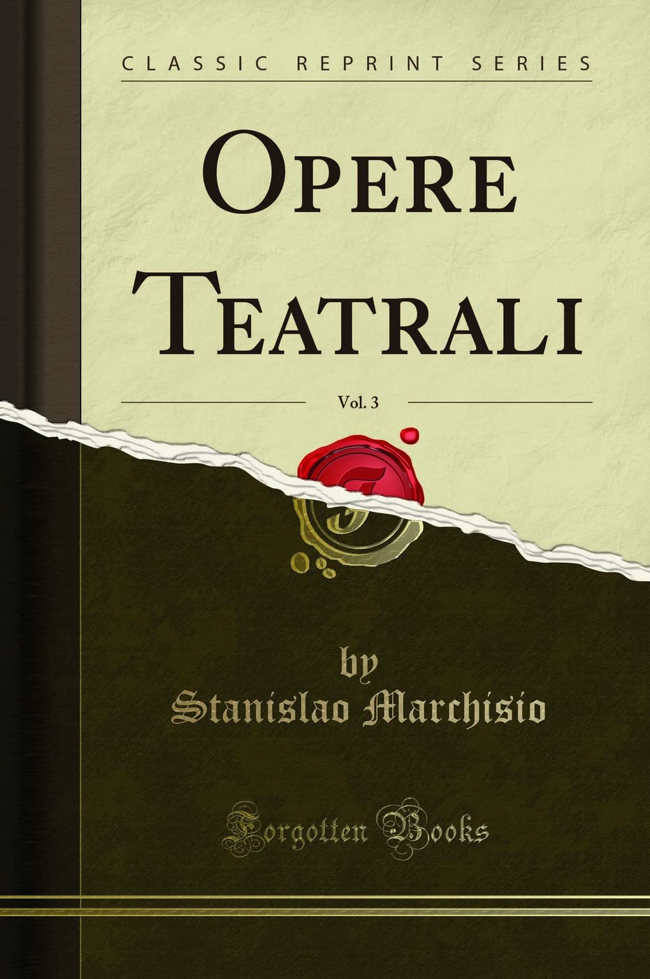 Opere Teatrali, Vol. 3 (Classic Reprint) Drama