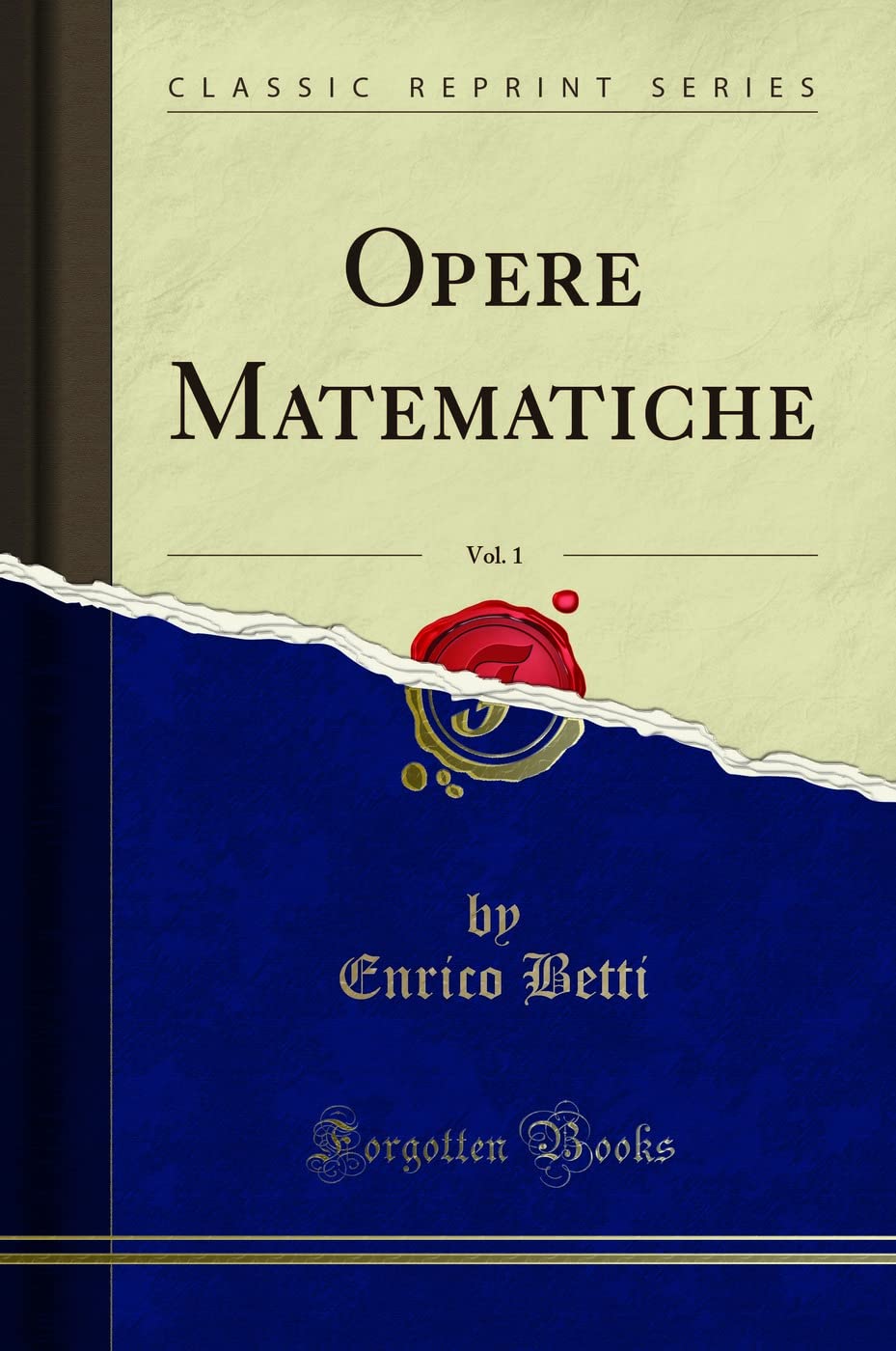 Opere Matematiche, Vol. 1 (Classic Reprint) Mathematics