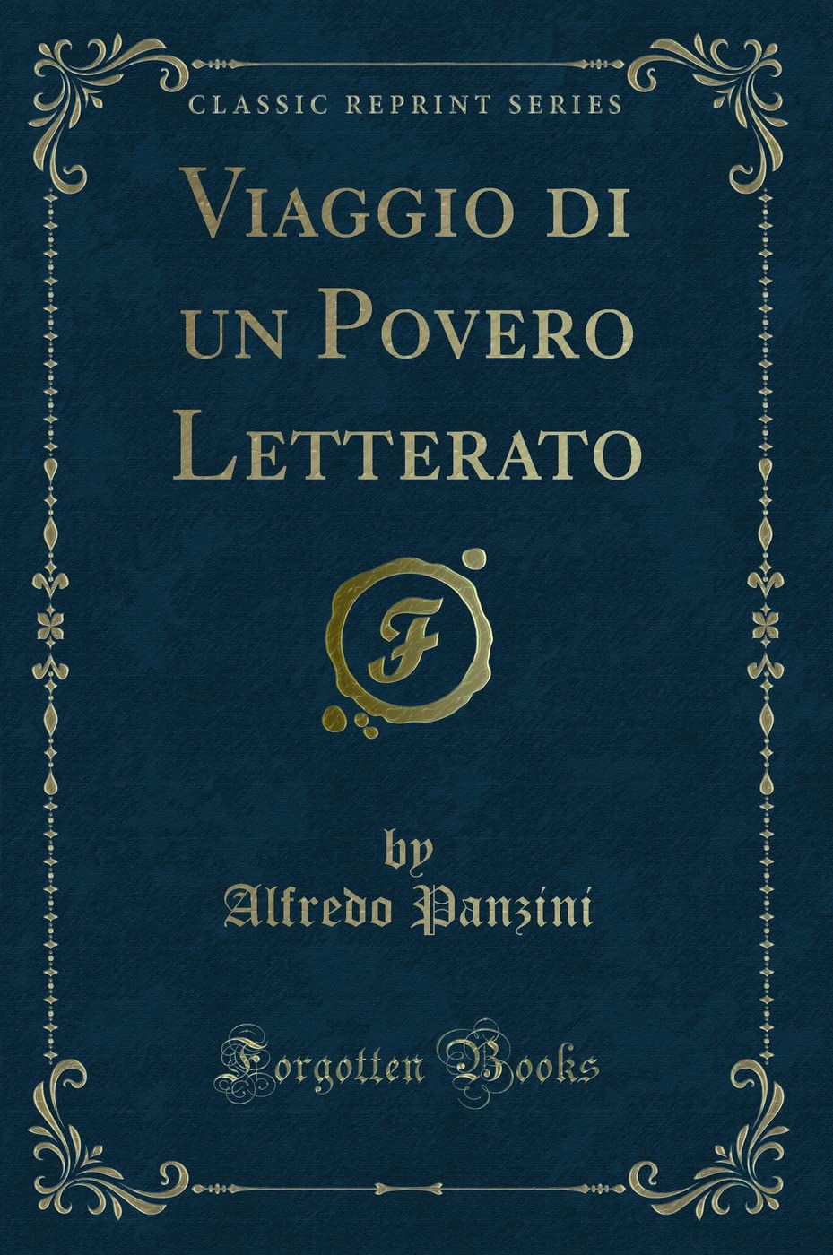 Viaggio di un Povero Letterato (Classic Reprint) Classics