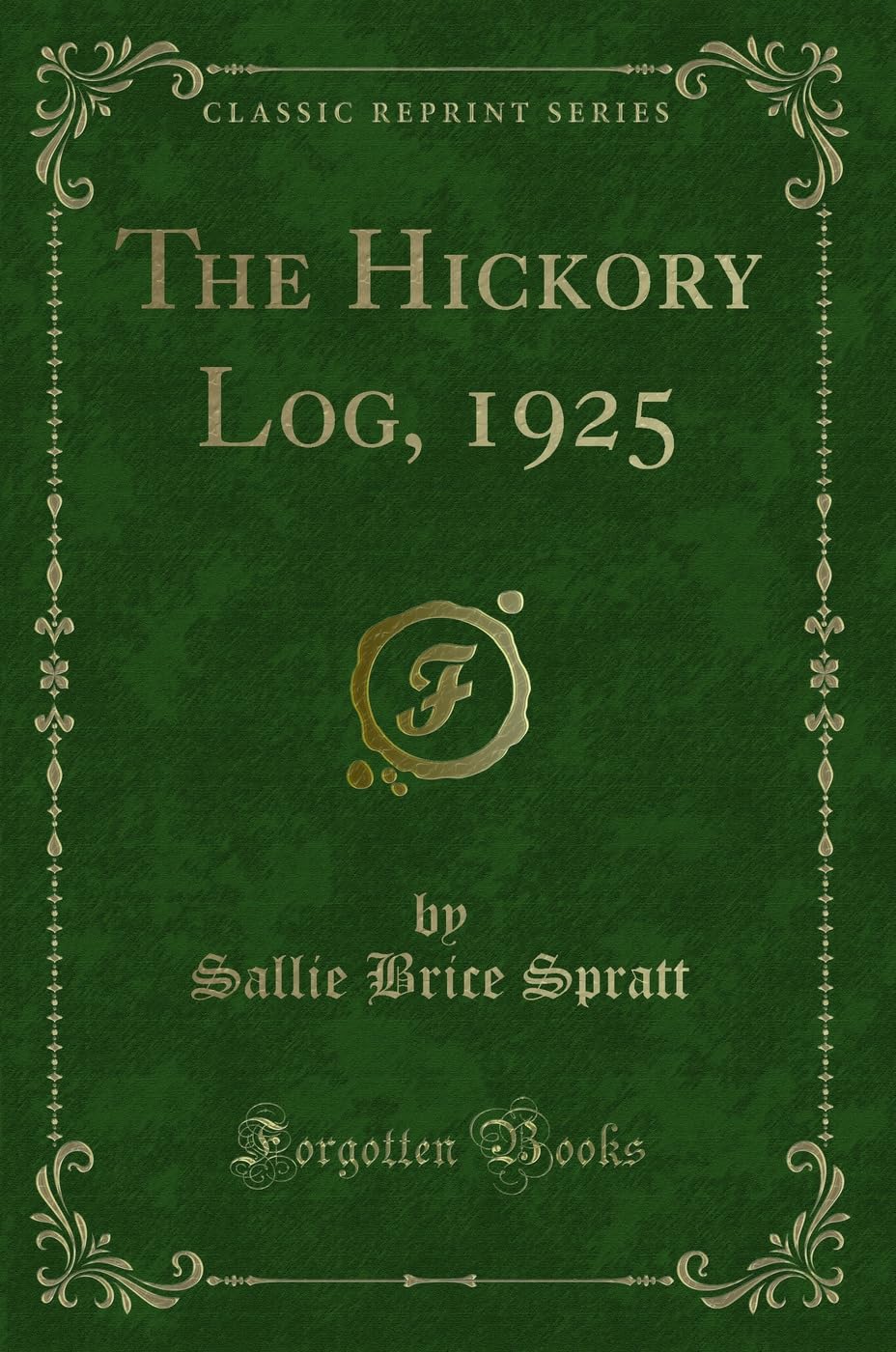 The Hickory Log, 1925 (Classic Reprint) Novels & Short Stories