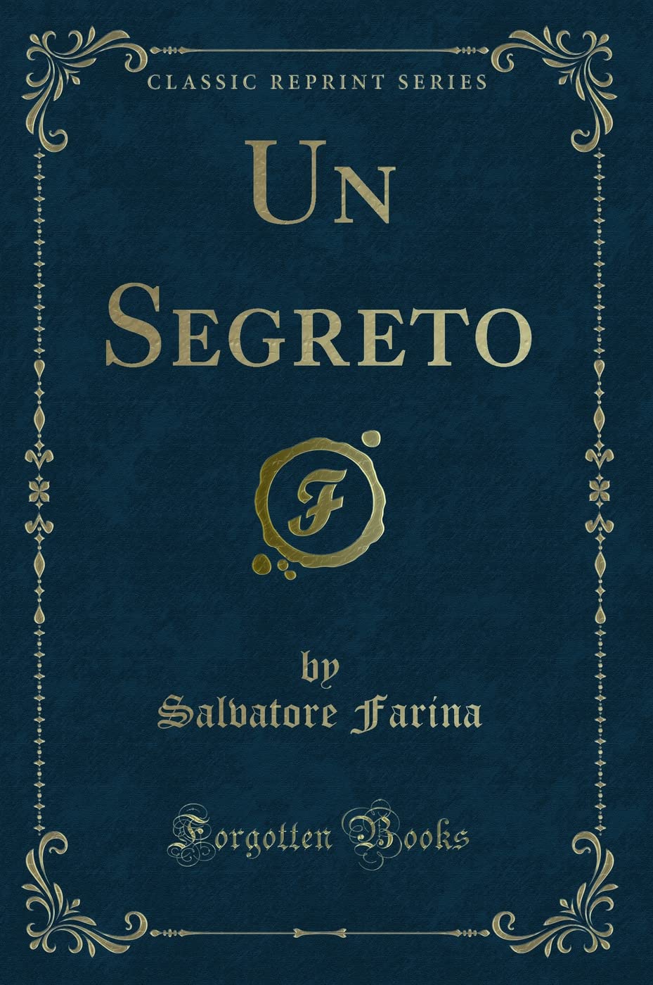 Un Segreto (Classic Reprint) Contemporary Romance
