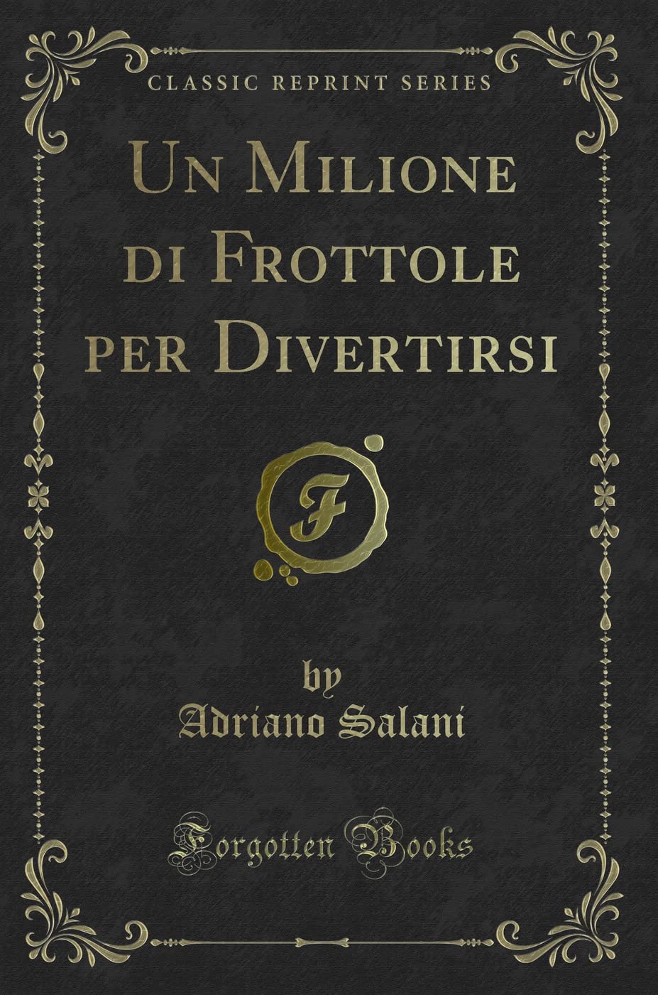 Un Milione di Frottole per Divertirsi (Classic Reprint) Contemporary Romance