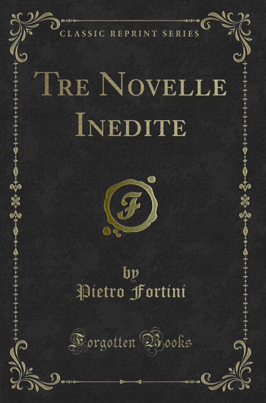 Tre Novelle Inedite (Classic Reprint) Contemporary literature