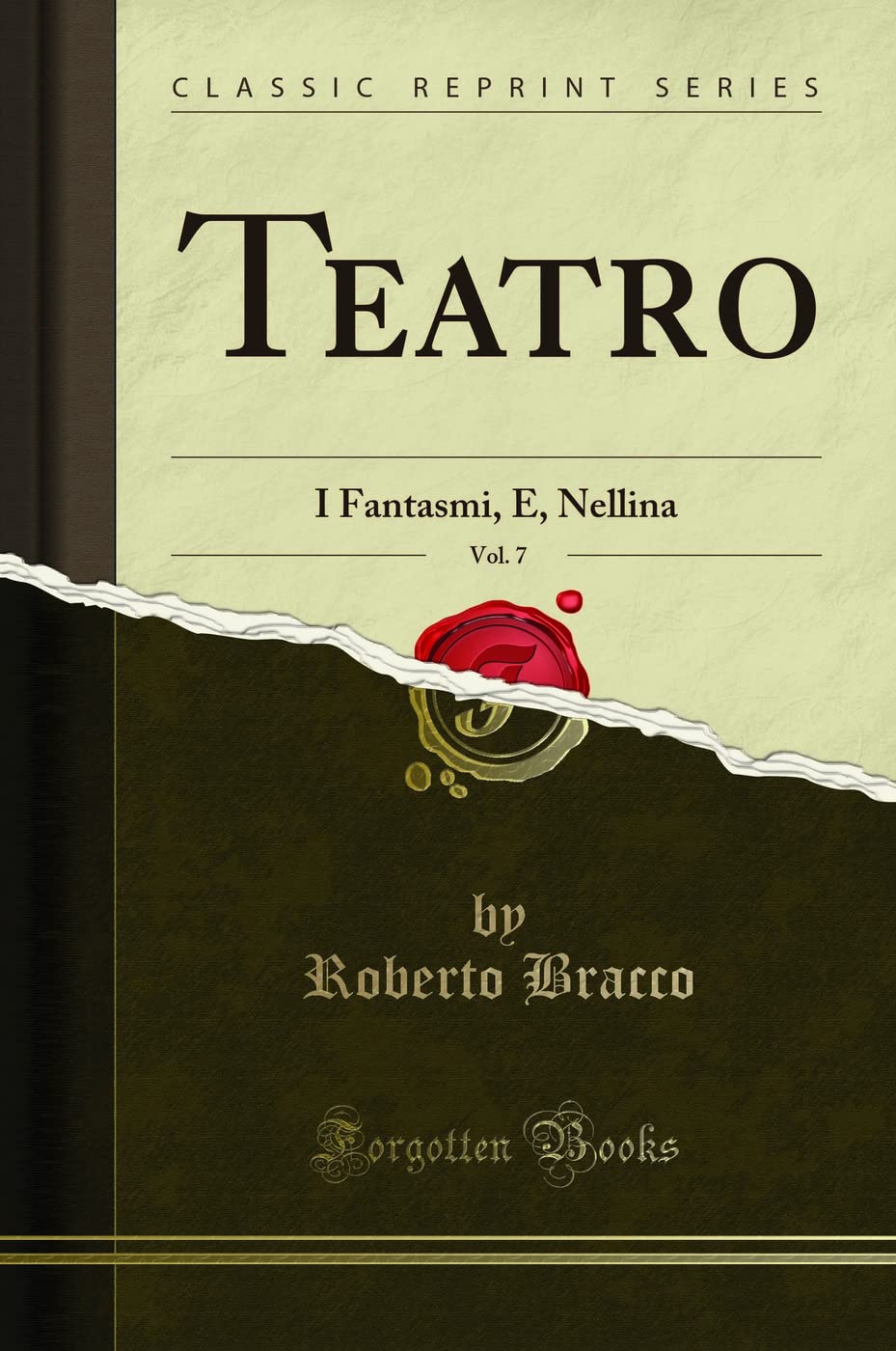 Teatro, Vol. 7: I Fantasmi, E, Nellina (Classic Reprint) Drama