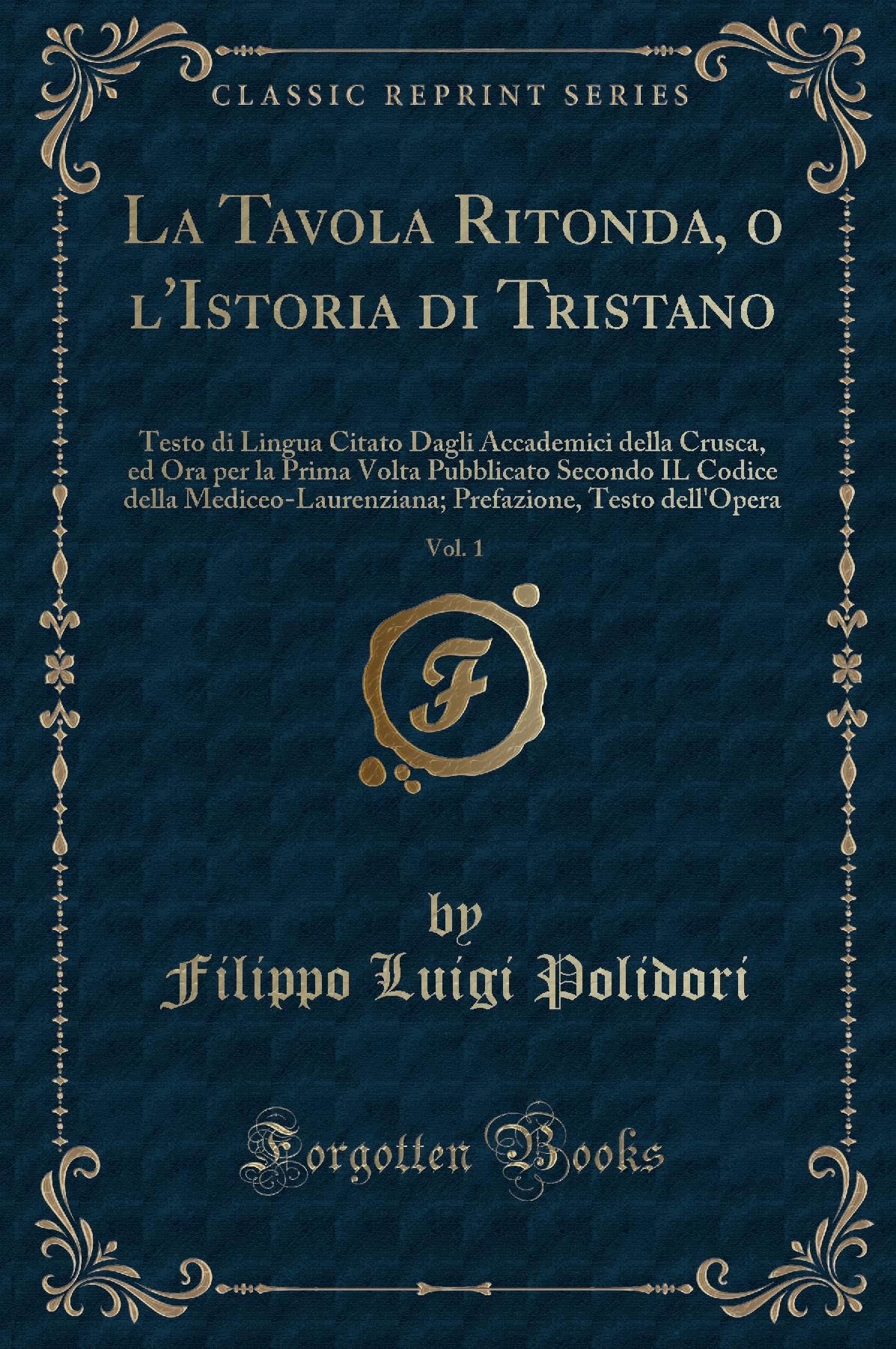 La Tavola Ritonda, o l'Istoria di Tristano, Vol. 1 (Classic Reprint) book