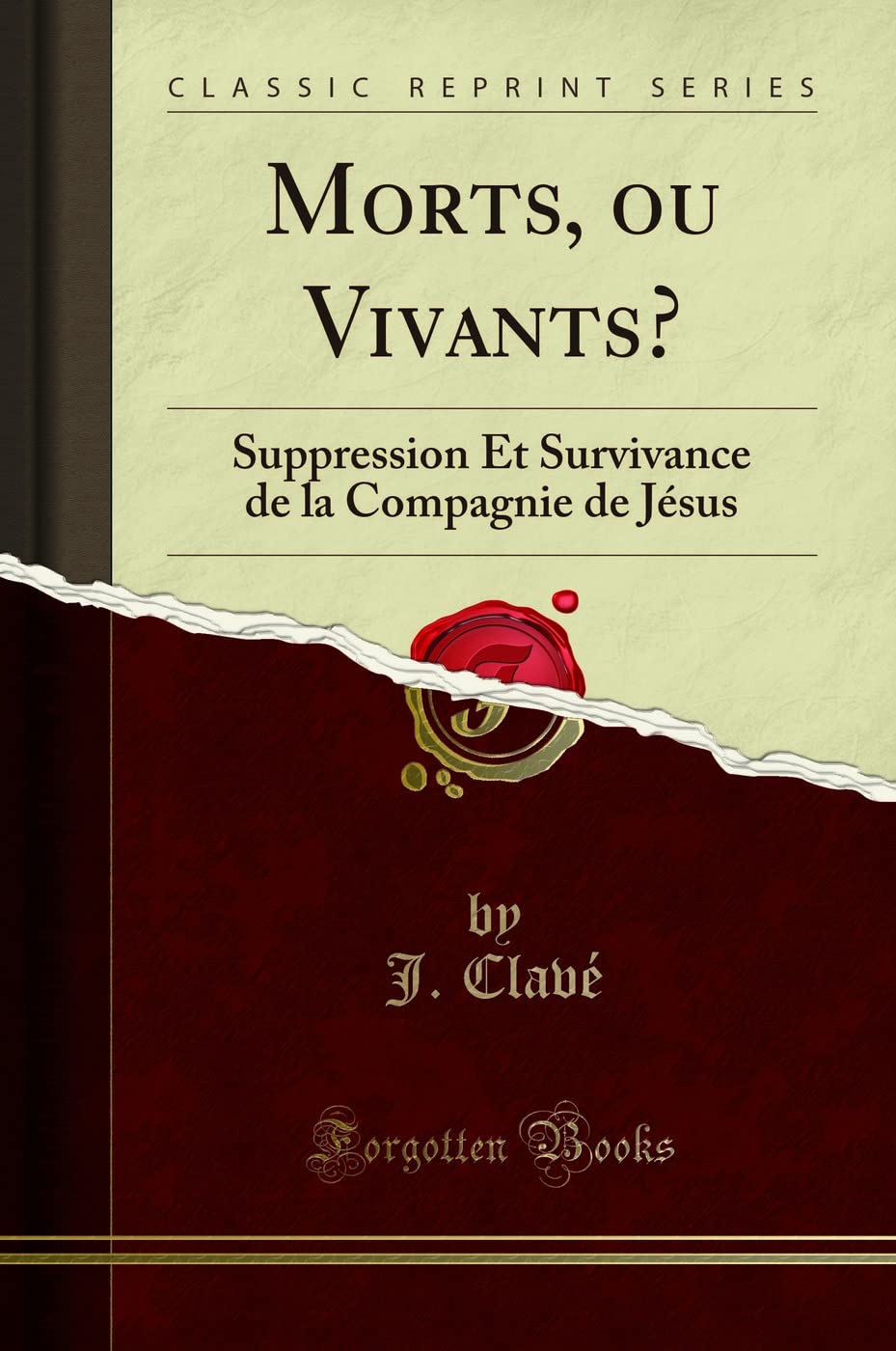 Morts, Ou Vivants?: Suppression Et Survivance de la Compagnie de Jésus (Classic Reprint) book