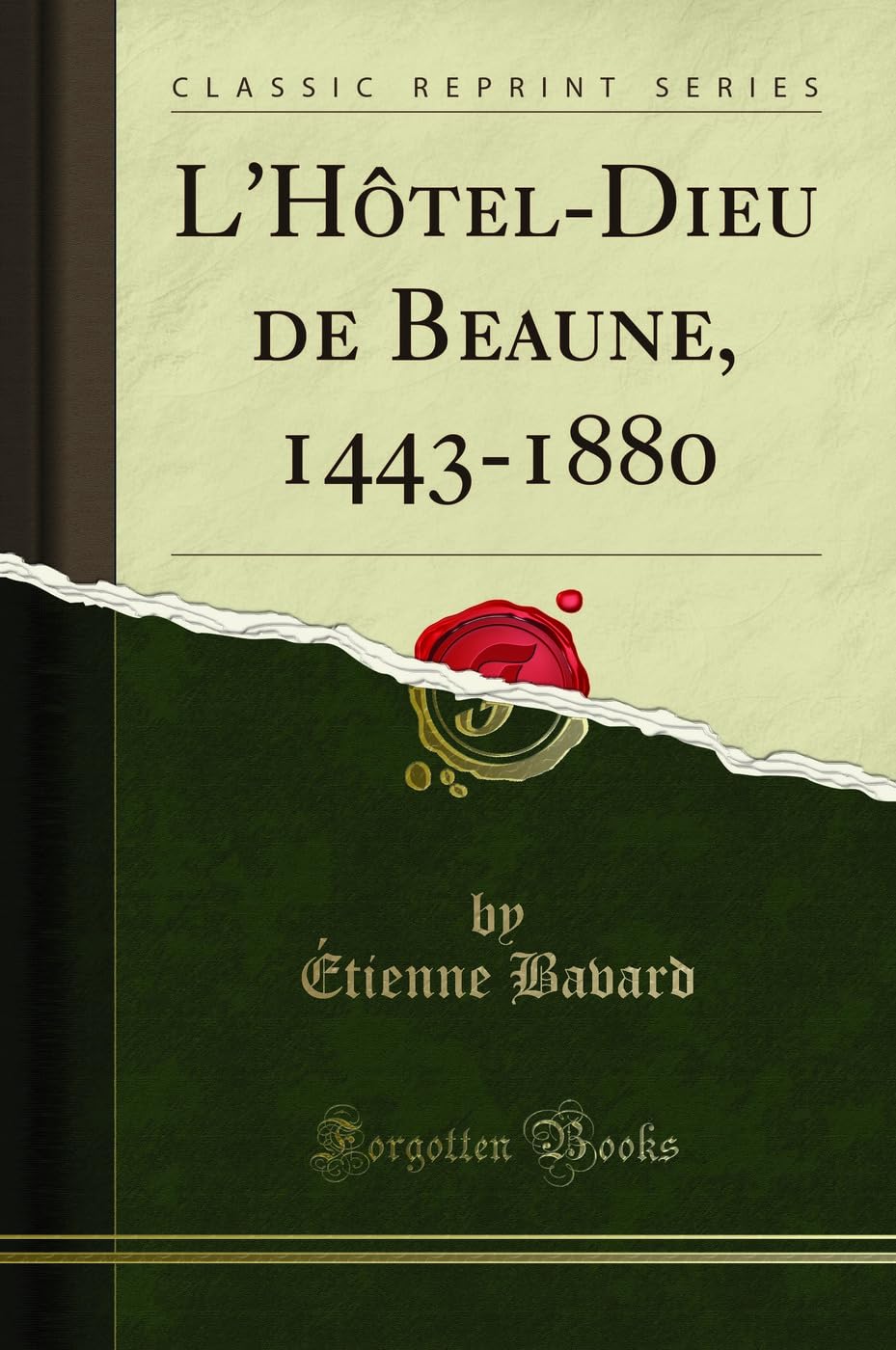L'Hôtel-Dieu de Beaune, 1443-1880 (Classic Reprint) book
