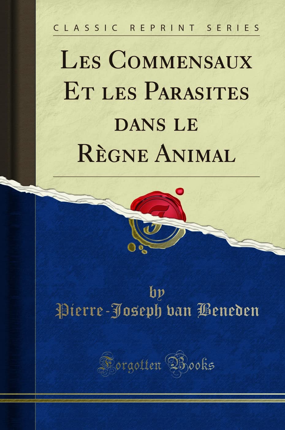 Les Commensaux Et les Parasites dans le Règne Animal (Classic Reprint) book