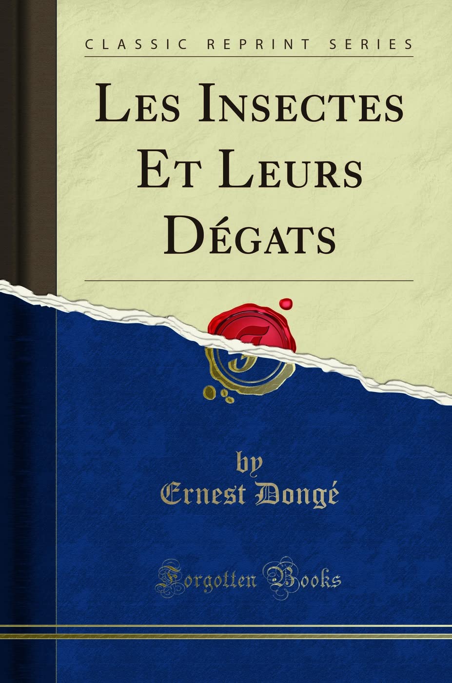 Les Insectes Et Leurs Dégats (Classic Reprint) book