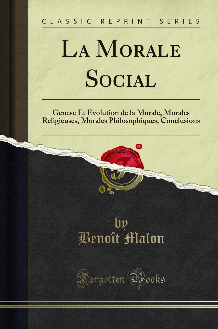 La Morale Social: Genese Et Evolution de la Morale, Morales Religieuses, Morales Philosophiques, Conclusions (Classic Reprint) book