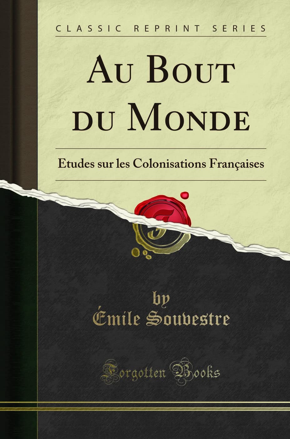 Au Bout du Monde: Études sur les Colonisations Françaises (Classic Reprint) book