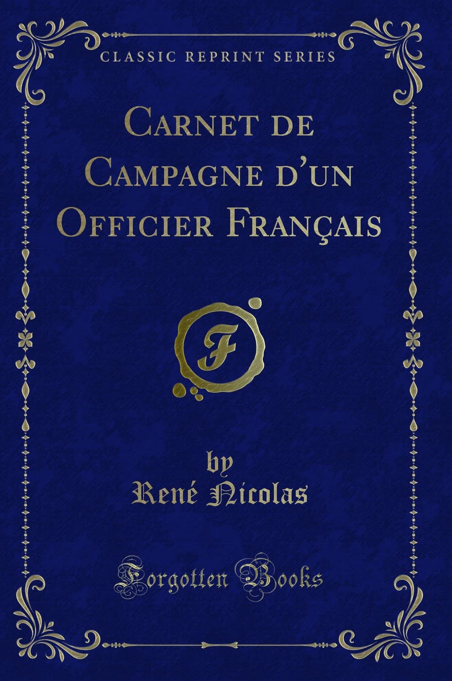 Carnet de Campagne d'Un Officier Français (Classic Reprint) book