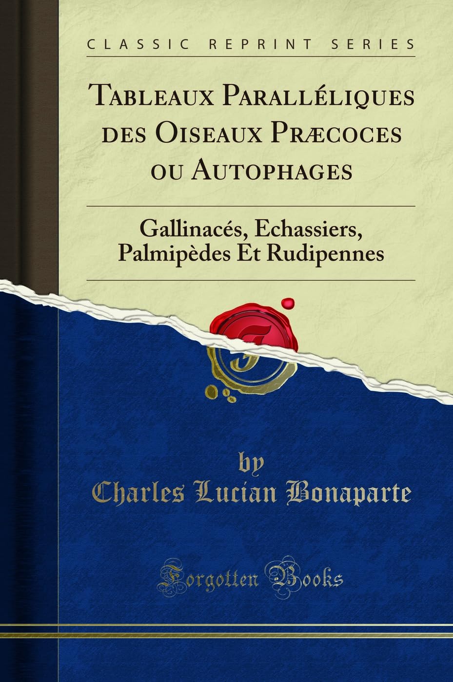 Tableaux Paralléliques des Oiseaux Præcoces ou Autophages: Gallinacés, Échassiers, Palmipèdes Et Rudipennes (Classic Reprint) book