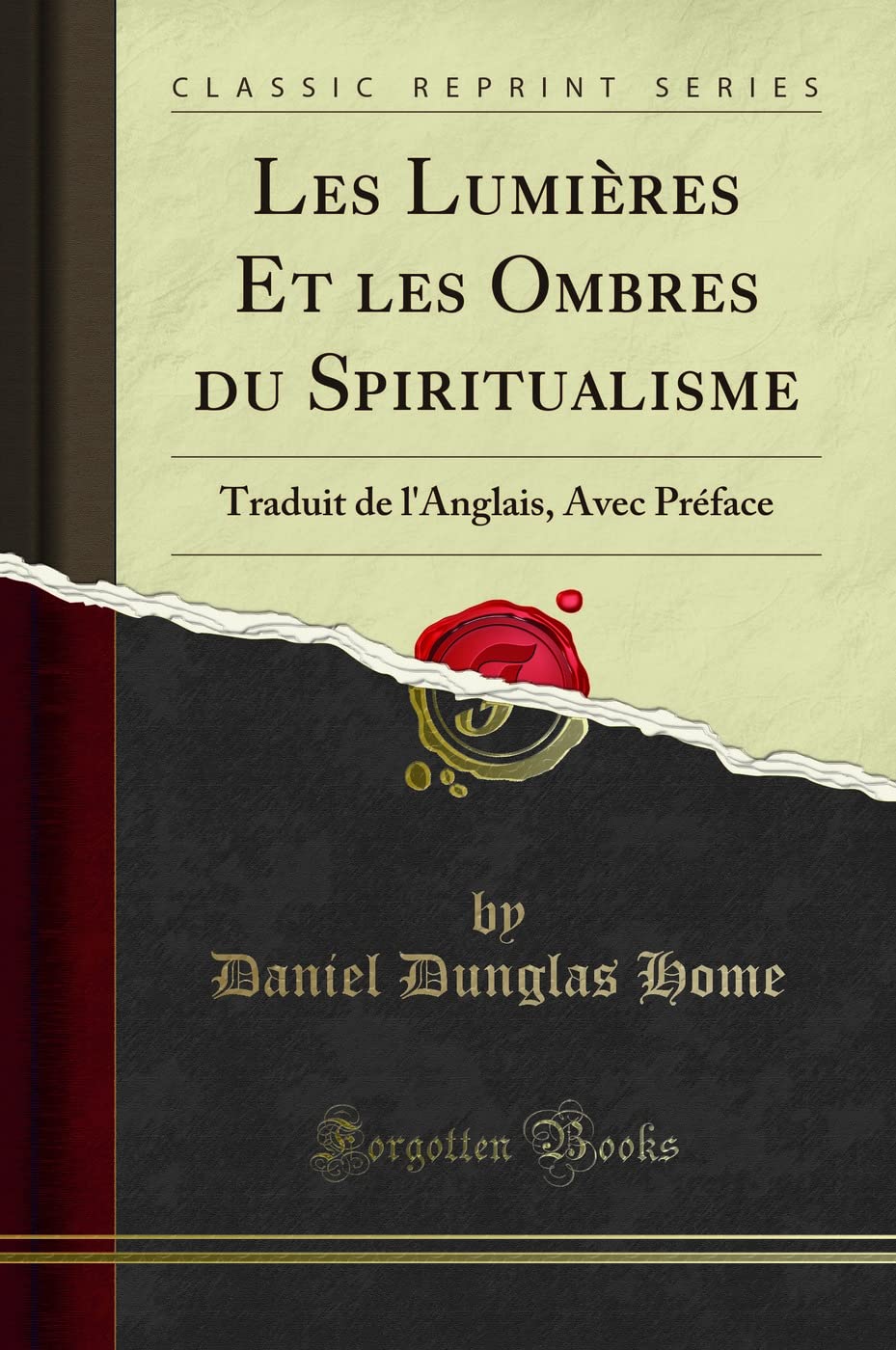 Les Lumières Et Les Ombres Du Spiritualisme: Traduit de l'Anglais, Avec Préface (Classic Reprint) book