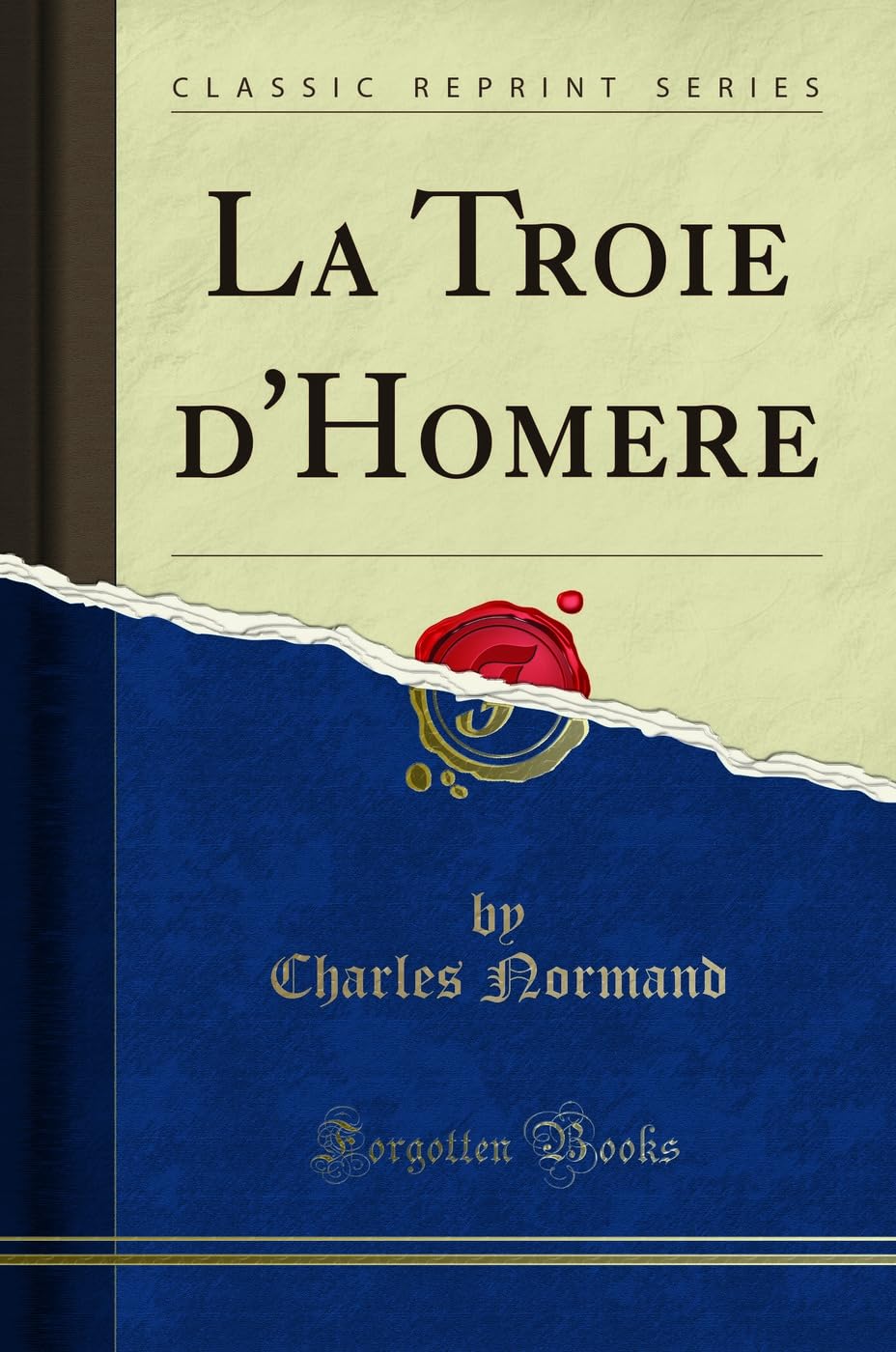 La Troie d'Homere (Classic Reprint) book