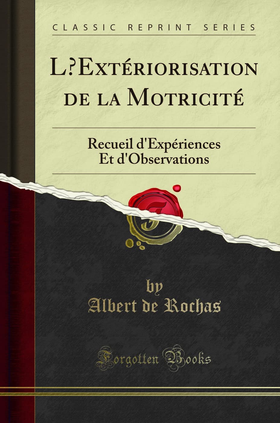 L?Extériorisation de la Motricité: Recueil d'Expériences Et d'Observations (Classic Reprint) book