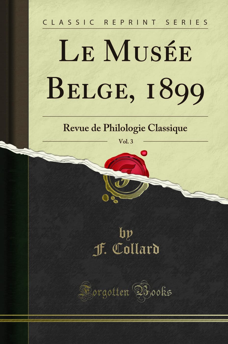 Le Musée Belge, 1899, Vol. 3: Revue de Philologie Classique (Classic Reprint) book