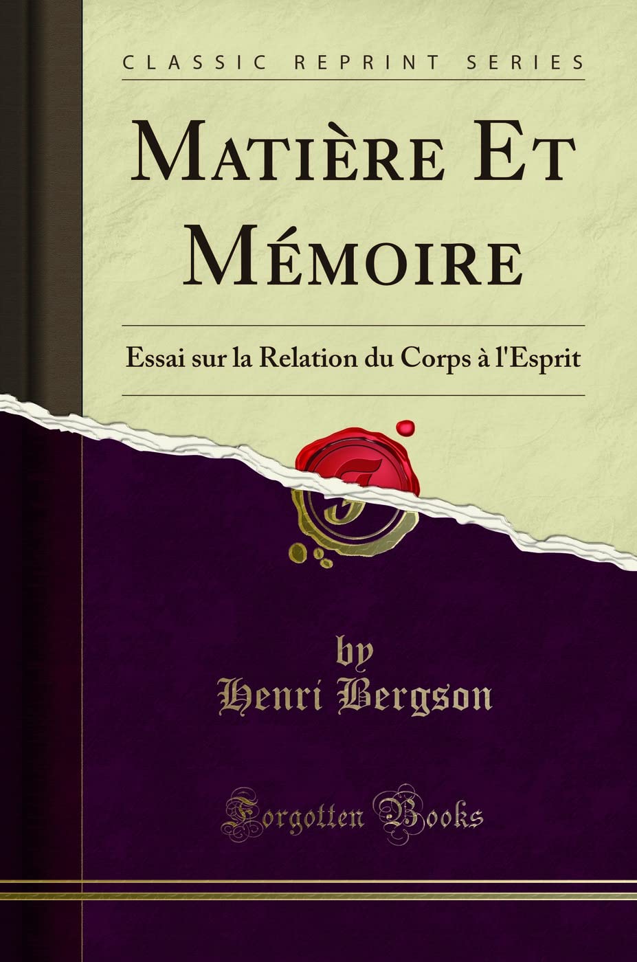 Matière Et Mémoire: Essai Sur La Relation Du Corps À l'Esprit (Classic Reprint) book