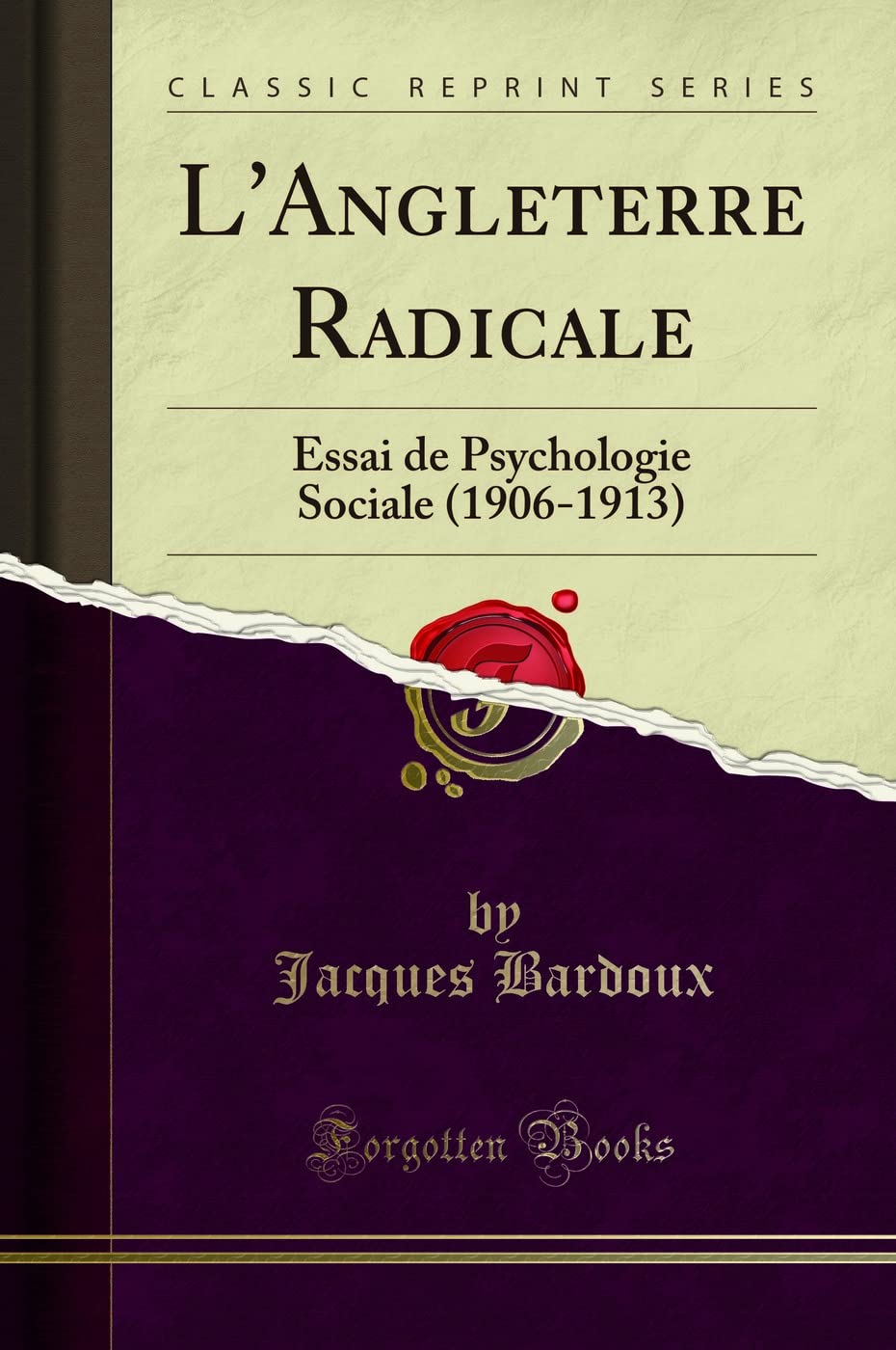 L'Angleterre Radicale: Essai de Psychologie Sociale (1906-1913) (Classic Reprint) book