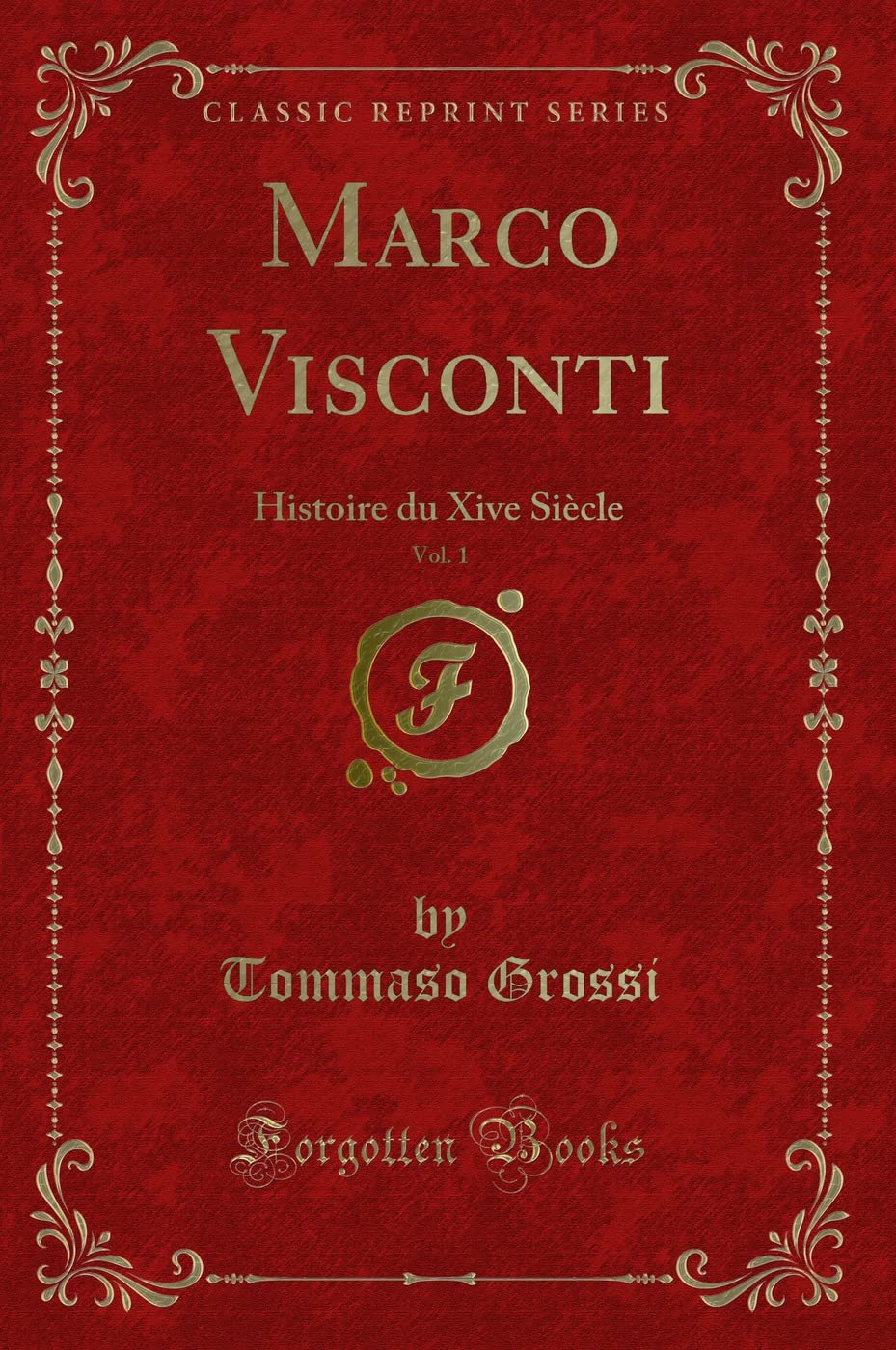 Marco Visconti, Vol. 1: Histoire Du Xive Siècle (Classic Reprint) book