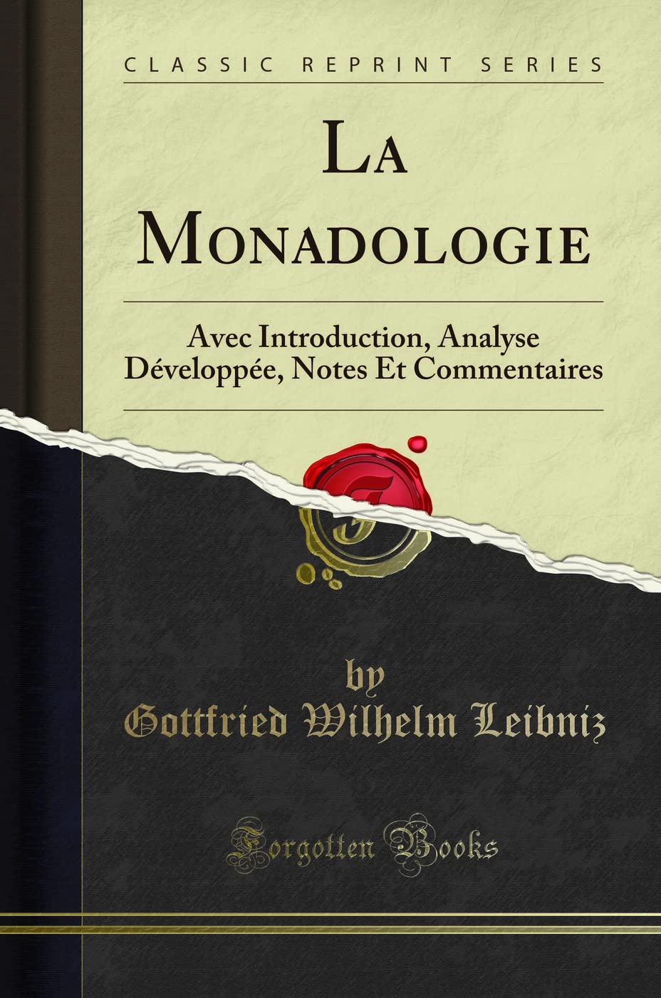 La Monadologie (Classic Reprint): Avec Introduction, Analyse Développée, Notes Et Commentaires book