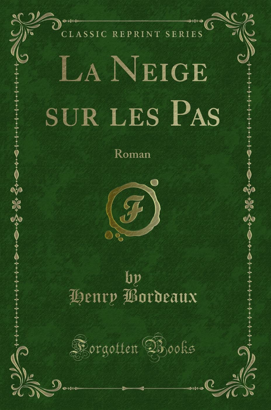 La Neige Sur Les Pas: Roman (Classic Reprint) book