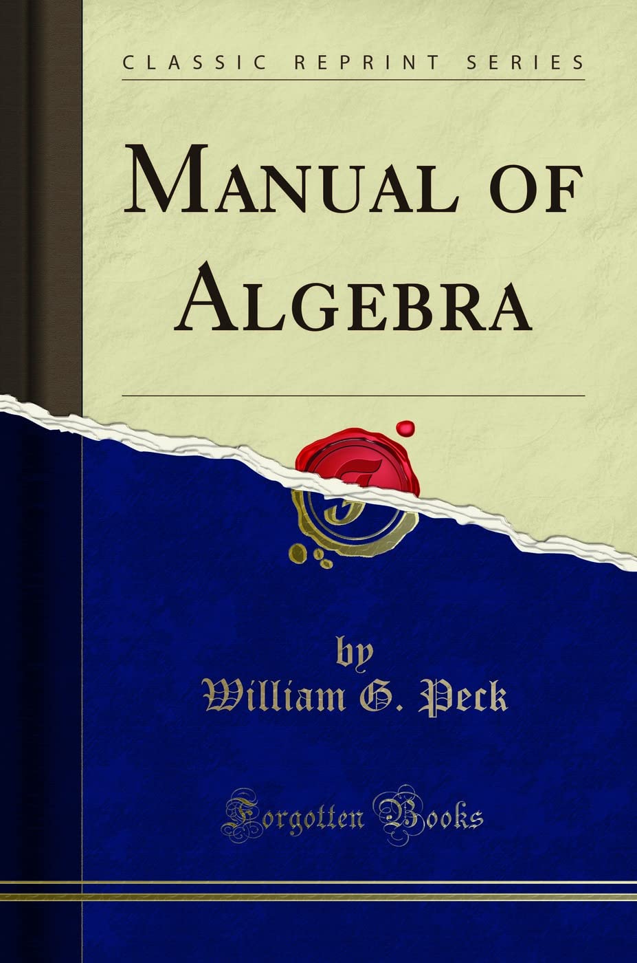 Manual of Algebra (Classic Reprint) Mathematics