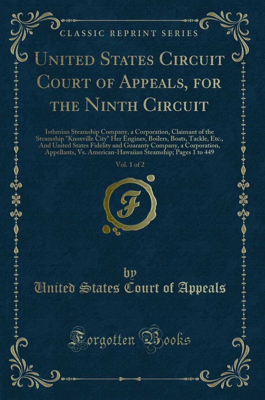 United States Circuit Court of Appeals, for the Ninth Circuit, Vol. 1 of 2: Isthmian Steamship Company, a Corporation, Claimant of the Steamship ... States Fidelity and Guaranty Company, a Action & Adventure