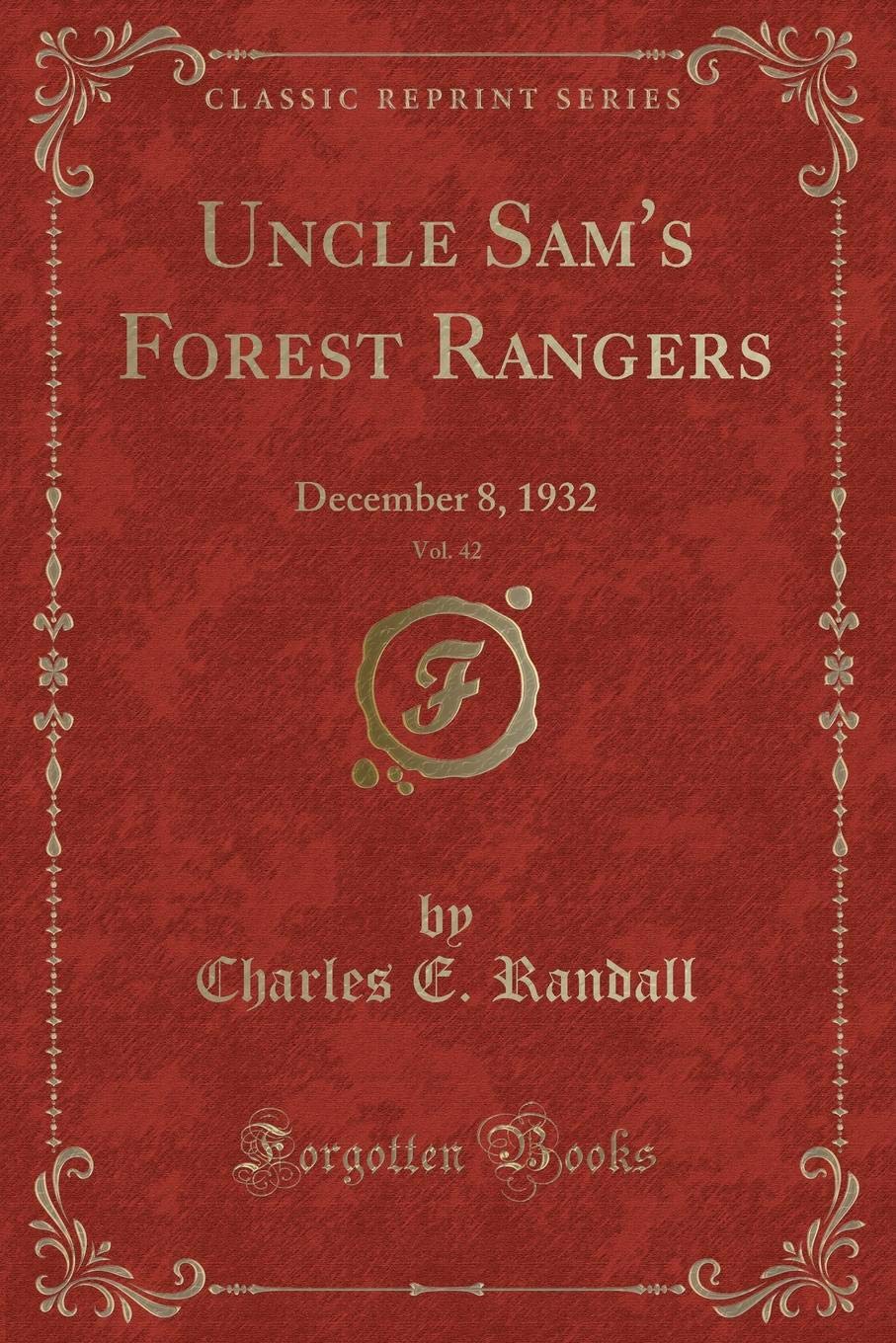Uncle Sam's Forest Rangers, Vol. 42: December 8, 1932 (Classic Reprint) Novels & Short Stories