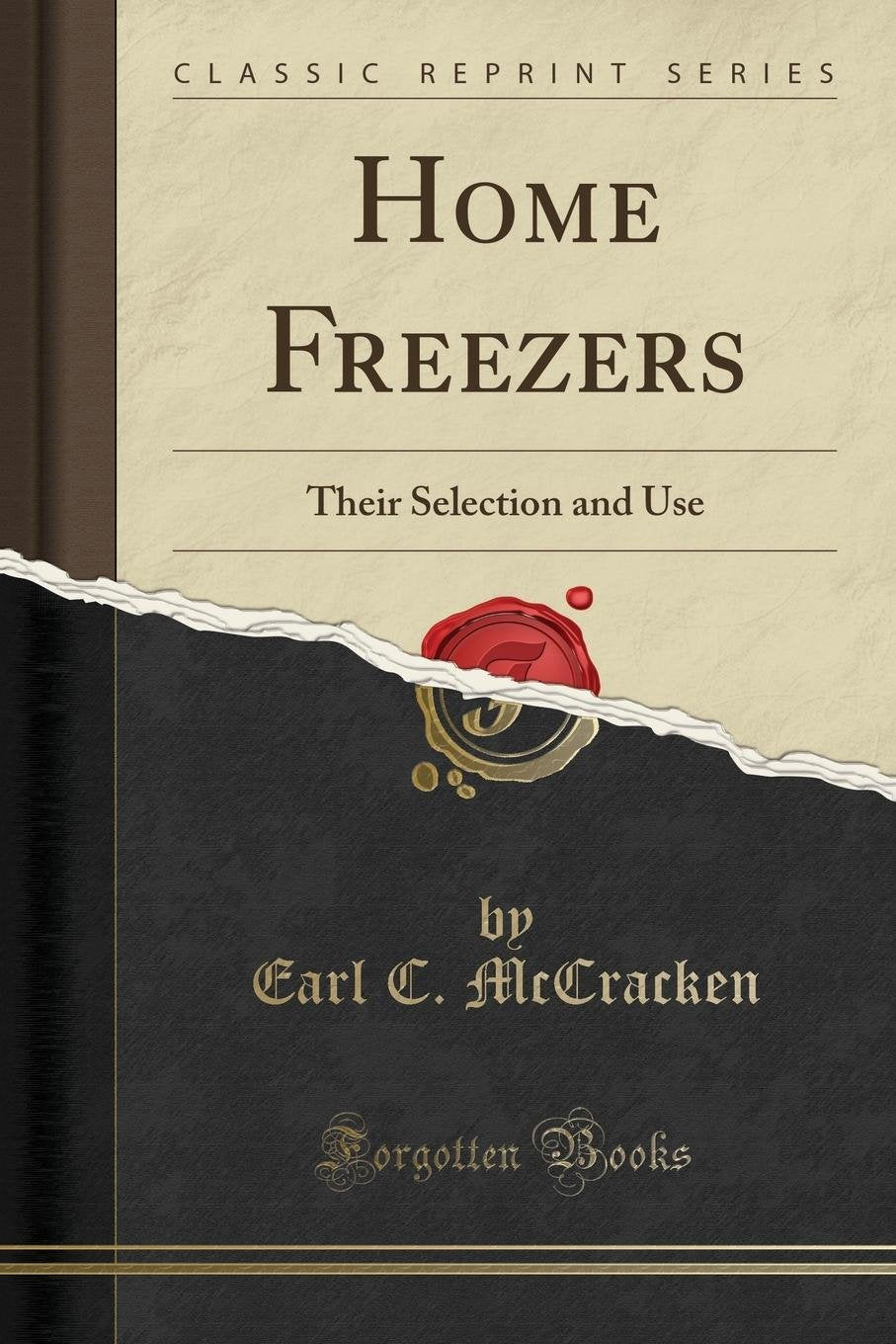 Home Freezers: Their Selection and Use (Classic Reprint) Media & Communication
