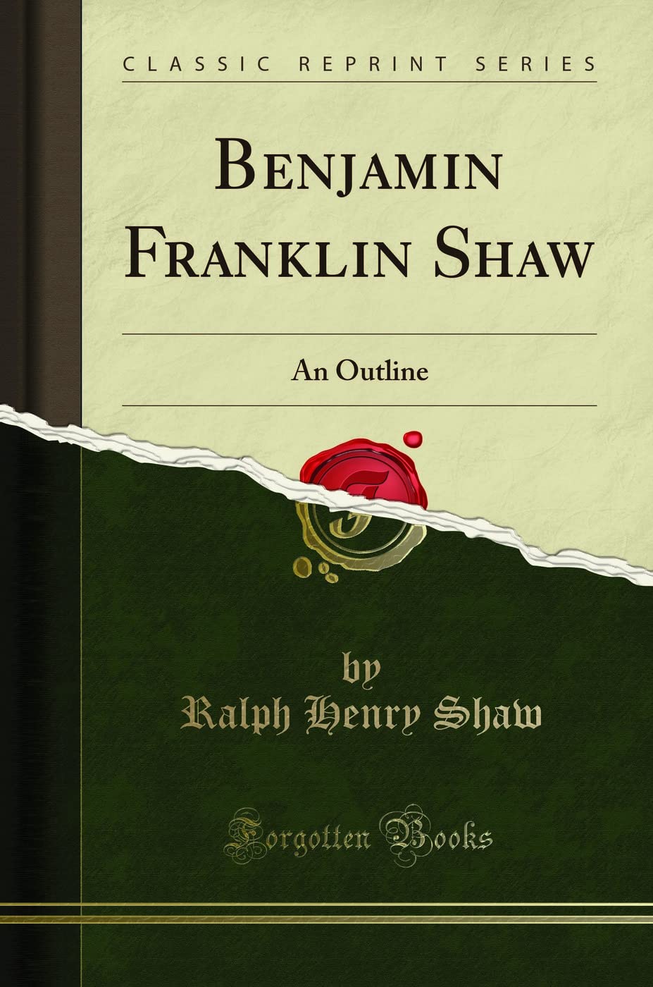 Benjamin Franklin Shaw (Classic Reprint): An Outline: An Outline (Classic Reprint) Memories
