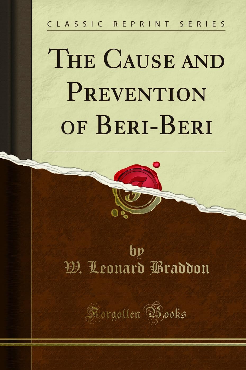 The Cause and Prevention of Beri-Beri (Classic Reprint) Health, Nutrition & Fitness