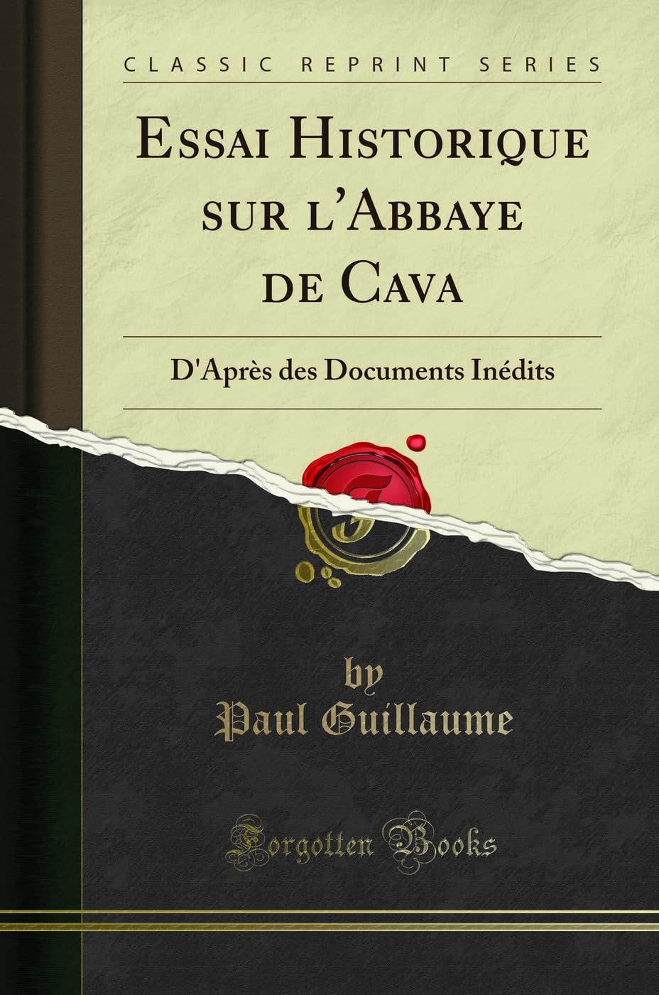 Essai Historique sur l'Abbaye de Cava: D'Après des Documents Inédits (Classic Reprint) book