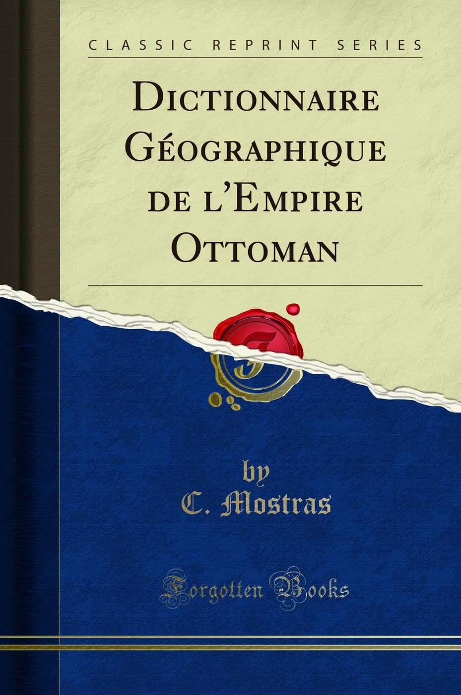 Dictionnaire Géographique de l'Empire Ottoman (Classic Reprint) book