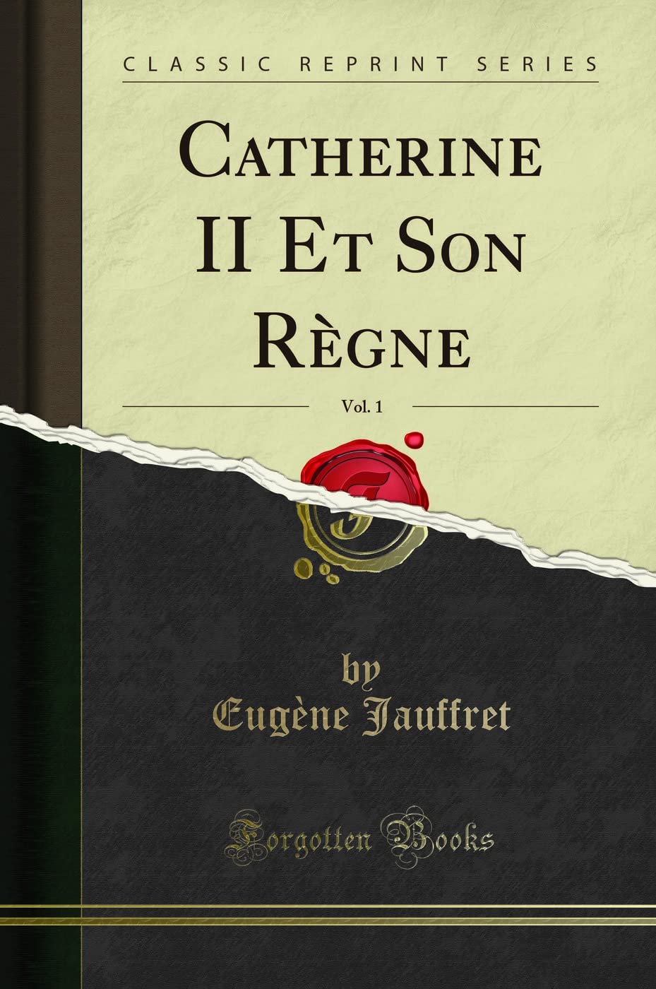 Catherine II Et Son Règne, Vol. 1 (Classic Reprint) book