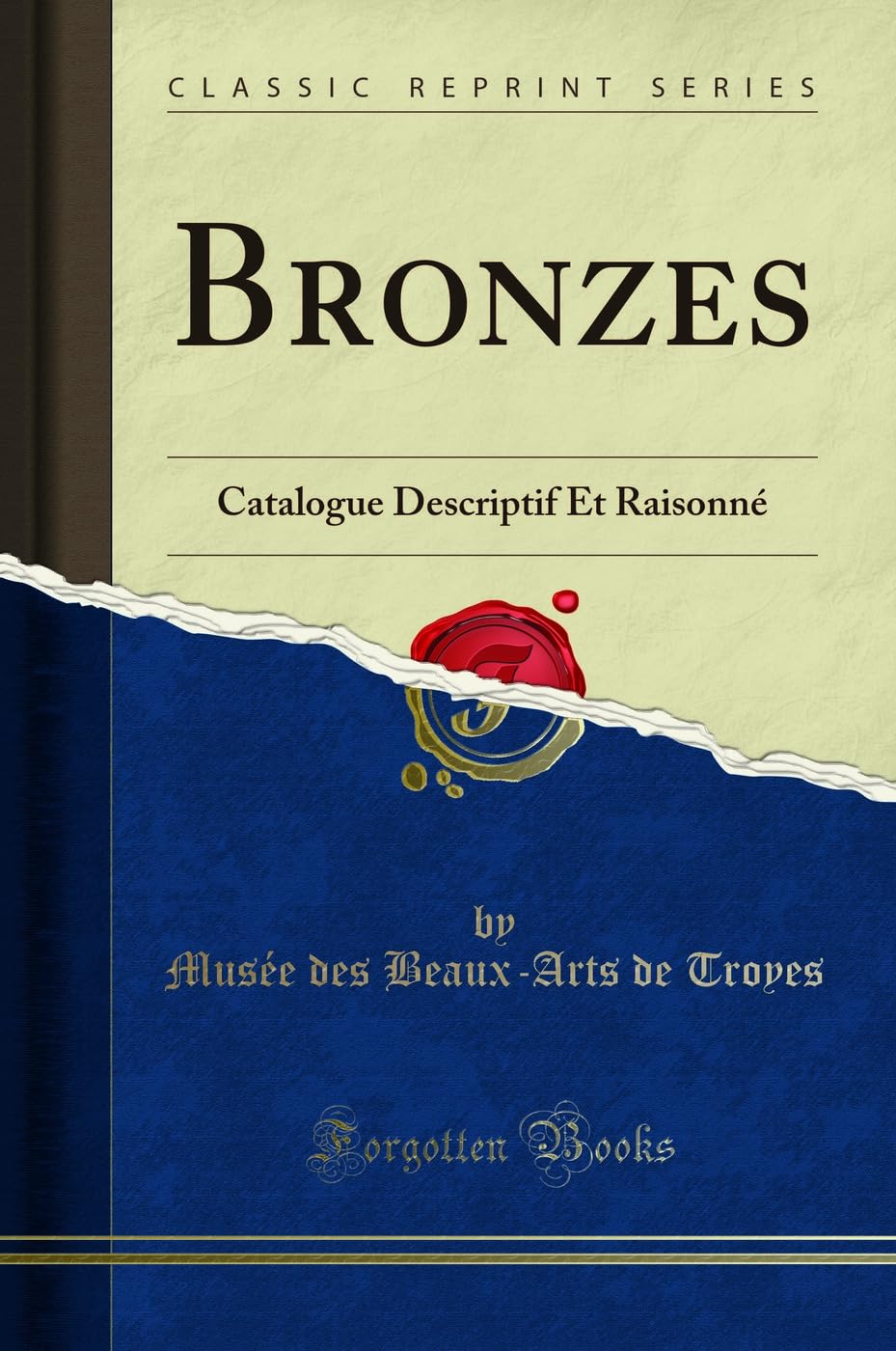 Bronzes: Catalogue Descriptif Et Raisonné (Classic Reprint) book