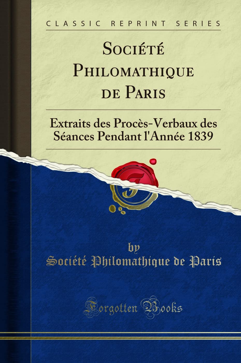 Société Philomathique de Paris: Extraits des Procès-Verbaux des Séances Pendant l'Année 1839 (Classic Reprint) book