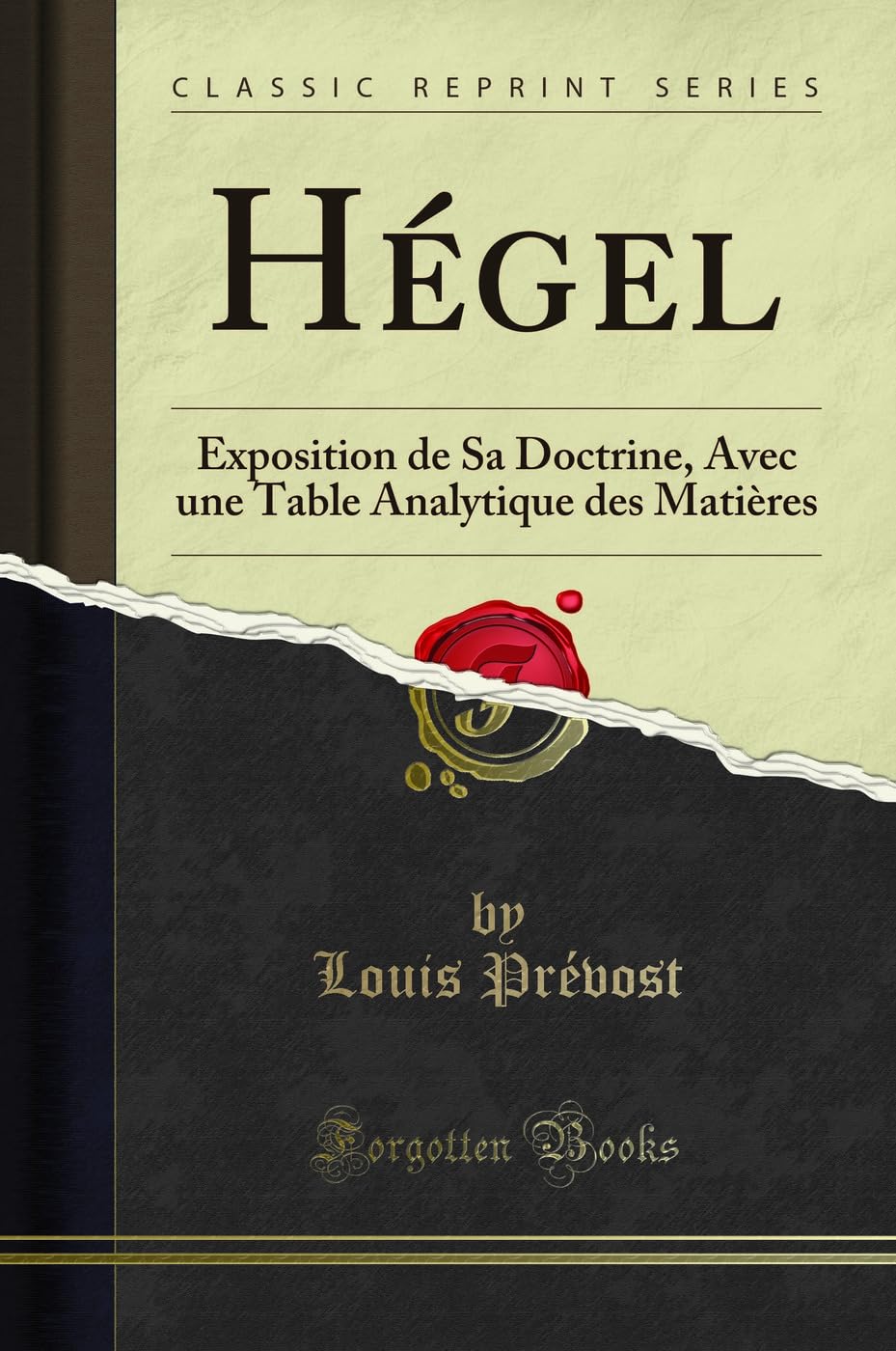 Hégel: Exposition de Sa Doctrine, Avec Une Table Analytique Des Matières (Classic Reprint) book