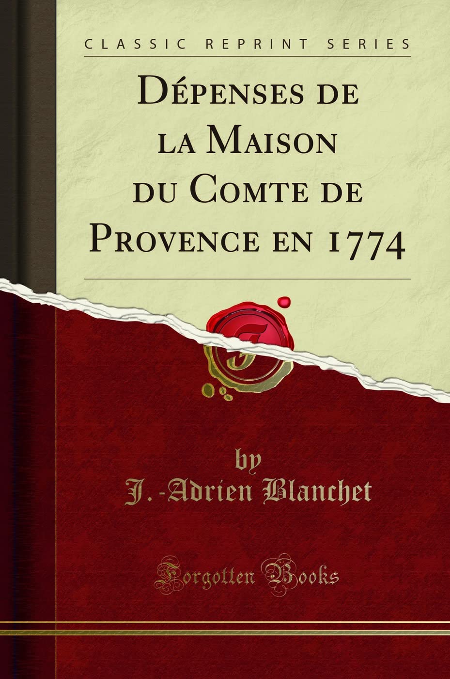 Dépenses de la Maison Du Comte de Provence En 1774 (Classic Reprint) book